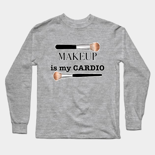 makeup is my cardio Long Sleeve T-Shirt by basiaradkowska